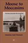 Moose to Moccasins : The Story of Ka Kita Wa Pa No Kwe - eBook