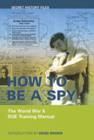 How to be a Spy : The World War II SOE Training Manual - eBook