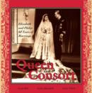 Queen and Consort: Elizabeth and Philip : 60 Years of Marriage - eBook