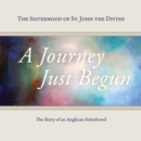 A Journey Just Begun : The Story of an Anglican Sisterhood - Book