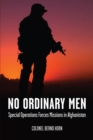 No Ordinary Men : Special Operations Forces Missions in Afghanistan - Book