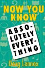 Now You Know Absolutely Everything : Absolutely every Now You Know book in a single ebook - eBook