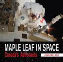 Maple Leaf in Space : Canada's Astronauts - eBook