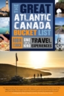 The Great Atlantic Canada Bucket List : One-of-a-Kind Travel Experiences - eBook