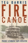 Fire Canoe : Prairie Steamboat Days Revisited - Book