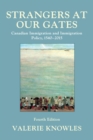 Strangers at Our Gates : Canadian Immigration and Immigration Policy, 1540-2015 - Book