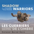 Shadow Warriors / Les Guerriers de l'Ombre : The Canadian Special Operations Forces Command / Le Commandement des Forces d'Operations Speciales du Canada - Book