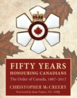 Fifty Years Honouring Canadians : The Order of Canada, 1967-2017 - Book