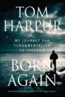 Born Again : My Journey from Fundamentalism to Freedom - eBook