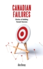Canadian Failures : Stories of Building Toward Success - eBook