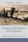 Ontario and Quebec's Irish Pioneers : Farmers, Labourers, and Lumberjacks - eBook