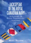 Jackspeak of the Royal Canadian Navy : A Glossary of Naval Terminology - Book
