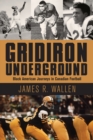 Gridiron Underground : Black American Journeys in Canadian Football - eBook