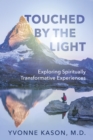 Touched by the Light : Exploring Spiritually Transformative Experiences - Book