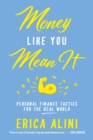 Money Like You Mean It : Personal Finance Tactics for the Real World - Book