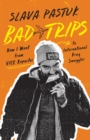Bad Trips : How I Went from VICE Reporter to International Drug Smuggler - Book