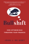 Bullshift : How Optimism Bias Threatens Your Finances - Book