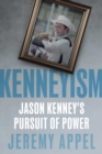 Kenneyism : Jason Kenney's Pursuit of Power - Book