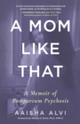 A Mom Like That : A Memoir of Postpartum Psychosis - Book