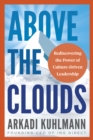 Above the Clouds : Rediscovering the Power of Culture-Driven Leadership - Book
