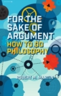 For the Sake of Argument : How to Do Philosophy - eBook
