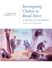 Investigating Cholera in Broad Street: A History in Documents : (From the Broadview Sources Series) - eBook