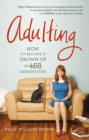 Adulting : How to become a grown-up in 468 easy(ish) steps - eBook