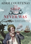 The Ship That Never Was : The Greatest Escape Story Of Australian Colonial History - eBook
