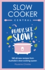 Slow Cooker Central : Ready, Set, Slow!: 160 all-new recipes from Australia's slow-cooking queen - eBook