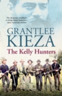 The Kelly Hunters : The gripping true story of the desperate manhunt to bring down Australia's most notorious outlaw, from the bestselling award-winning author of MRS KELLY, BANJO and SISTER VIV - eBook