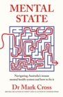 Mental State : The insanity of Australia's mental health system - and how to fix it, from the bestselling author of ANXIETY and CHANGING MINDS - eBook