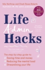 Life Admin Hacks : The step-by-step guide to saving time and money, reducing the mental load and streamlining your life AUSTRALIAN BUSINESS BOOK AWARDS 2022 FINALIST - eBook