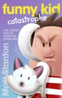 Funny Kid Catastrophe (Funny Kid, #11) : The hilarious, laugh-out-loud children's series for 2024 from million-copy mega-bestselling author Matt Stanton - eBook
