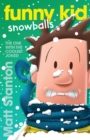 Funny Kid Snowballs (Funny Kid, #12) : The hilarious, laugh-out-loud children's series for 2024 from million-copy mega-bestselling author Matt Stanton - eBook
