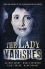The Lady Vanishes : The next bestselling Australian true crime book based on the popular podcast series, for fans of I CATCH KILLERS, THE WIDOW OF WALCHA and DIRTY JOHN - eBook