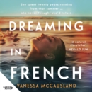 Dreaming In French : The mysterious and romantic latest new novel from the popular author of THE BEAUTIFUL WORDS, for readers who love Joanne Harris, Lucinda Riley and Kate Morton - eAudiobook