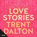 Love Stories : Uplifting True Stories about Love from the Internationally Bestselling Author of Boy Swallows Universe - eAudiobook