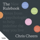 The New Rulebook : Notes from a psychologist to help redefine the way you live, for fans of Glennon Doyle, Brene Brown, Elizabeth Gilbert and Julie Smith - eAudiobook