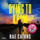 Dying to Know : The gripping new crime thriller novel from the Ned Kelly Award shortlisted author of THE GOOD MOTHER, for fans of Patricia Wolf, Ashley Kalagian Blunt and Candice Fox - eAudiobook