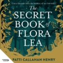 The Secret Book Of Flora Lea : A captivating and heartbreaking new novel about loss and love from an unforgettable bestselling author for fans of Kate Morton and Belinda Alexandra - eAudiobook