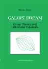 Galois' Dream: Group Theory and Differential Equations : Group Theory and Differential Equations - eBook