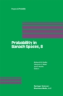 Probability in Banach Spaces, 8: Proceedings of the Eighth International Conference - eBook