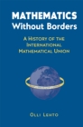 Mathematics Without Borders : A History of the International Mathematical Union - eBook
