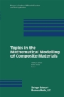 Topics in the Mathematical Modelling of Composite Materials - eBook