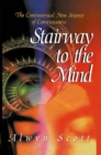 Stairway to the Mind : The Controversial New Science of Consciousness - eBook
