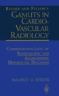 Reeder and Felson's Gamuts in Cardiovascular Radiology : Comprehensive Lists of Radiographic and Angiographic Differential Diagnosis - eBook