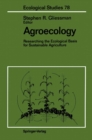 Agroecology : Researching the Ecological Basis for Sustainable Agriculture - eBook