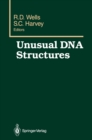 Unusual DNA Structures : Proceedings of the First Gulf Shores Symposium, held at Gulf Shores State Park Resort, April 6-8 1987, sponsored by the Department of Biochemistry, Schools of Medicine and Den - eBook