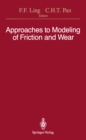 Approaches to Modeling of Friction and Wear : Proceedings of the Workshop on the Use of Surface Deformation Models to Predict Tribology Behavior, Columbia University in the City of New York, December - eBook