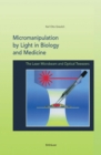 Micromanipulation by Light in Biology and Medicine : The Laser Microbeam and Optical Tweezers - eBook